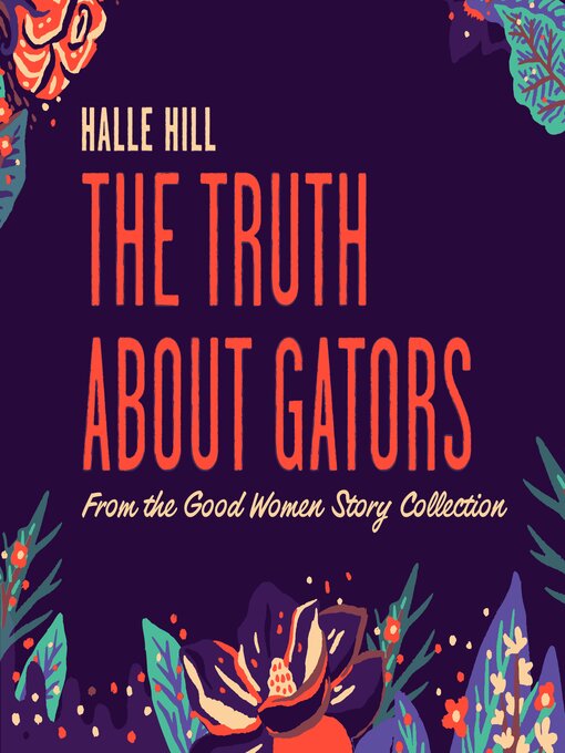 Title details for The Truth About Gators by Halle Hill - Available